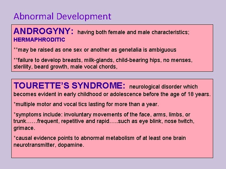 Abnormal Development ANDROGYNY: having both female and male characteristics; HERMAPHRODITIC **may be raised as