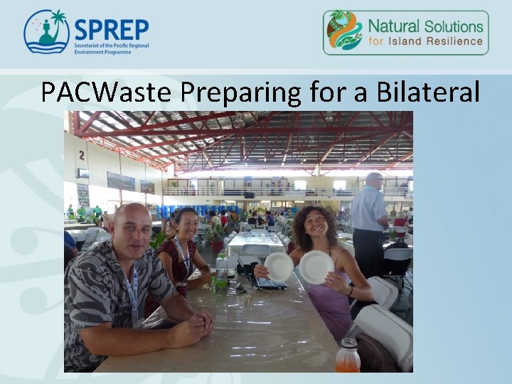 PACWaste Preparing for a Bilateral PACWaste Preparing for a Bilateral