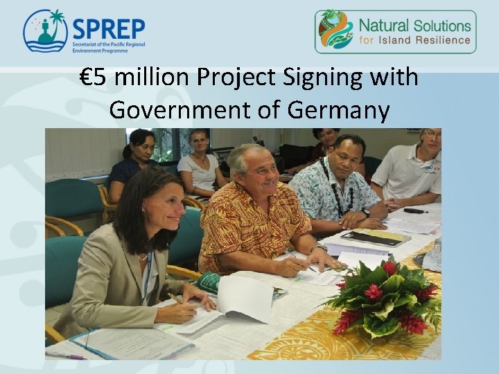 € 5 million Project Signing with Government of Germany € 5 million Project Signing with Government of Germany