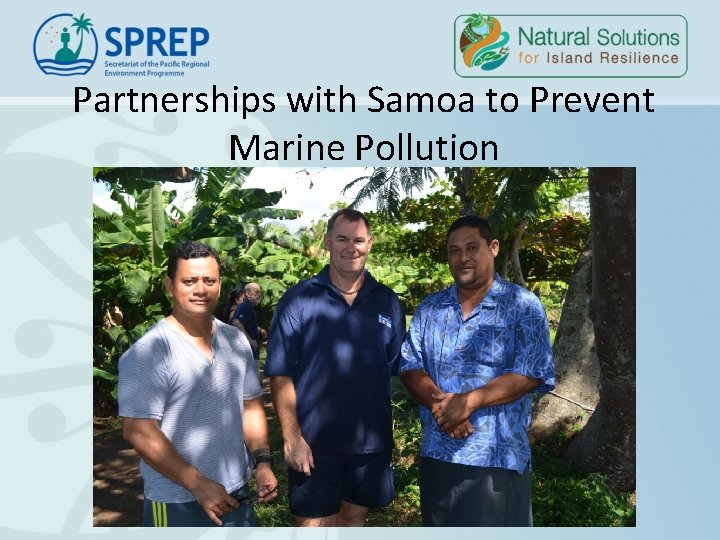 Partnerships with Samoa to Prevent Marine Pollution Partnerships with Samoa to Prevent Marine Pollution