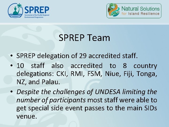 SPREP Team • SPREP delegation of 29 accredited staff. • 10 staff also accredited SPREP Team • SPREP delegation of 29 accredited staff. • 10 staff also accredited