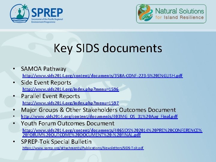 Key SIDS documents • SAMOA Pathway http: //www. sids 2014. org/content/documents/358 A-CONF-223 -5%20 ENGLISH. Key SIDS documents • SAMOA Pathway http: //www. sids 2014. org/content/documents/358 A-CONF-223 -5%20 ENGLISH.