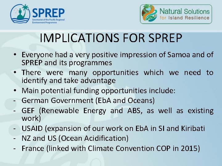 IMPLICATIONS FOR SPREP • Everyone had a very positive impression of Samoa and of IMPLICATIONS FOR SPREP • Everyone had a very positive impression of Samoa and of