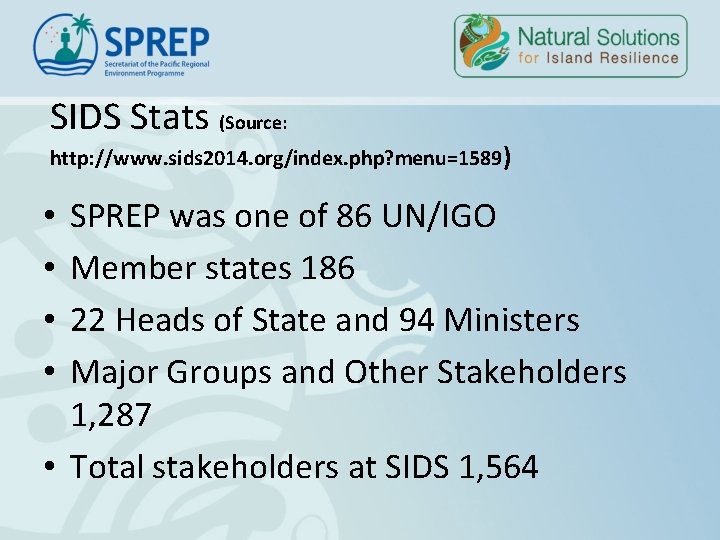 SIDS Stats (Source: http: //www. sids 2014. org/index. php? menu=1589) SPREP was one of SIDS Stats (Source: http: //www. sids 2014. org/index. php? menu=1589) SPREP was one of