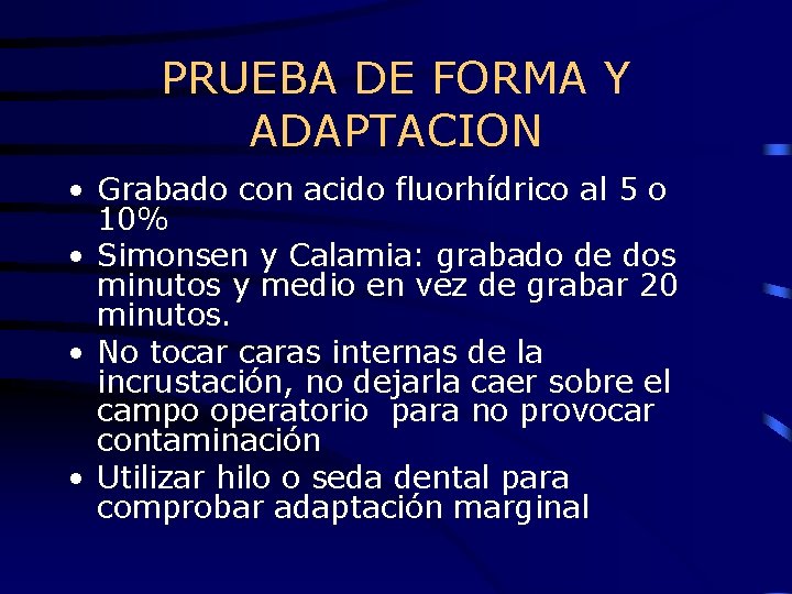 PRUEBA DE FORMA Y ADAPTACION • Grabado con acido fluorhídrico al 5 o 10%