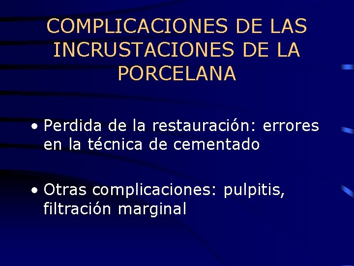 COMPLICACIONES DE LAS INCRUSTACIONES DE LA PORCELANA • Perdida de la restauración: errores en