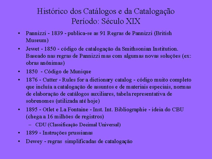 Histórico dos Catálogos e da Catalogação Período: Século XIX • Pannizzi - 1839 -