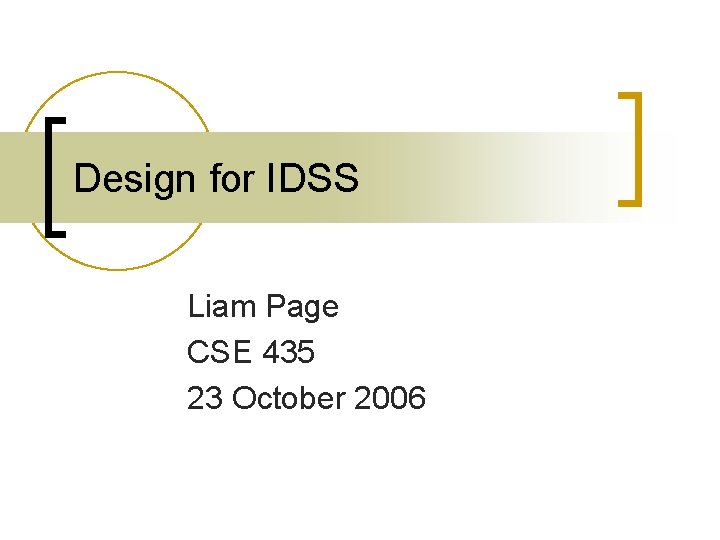 Design for IDSS Liam Page CSE 435 23 October 2006 