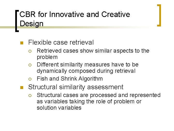 CBR for Innovative and Creative Design n Flexible case retrieval ¡ ¡ ¡ n