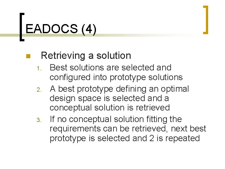 EADOCS (4) n Retrieving a solution 1. 2. 3. Best solutions are selected and