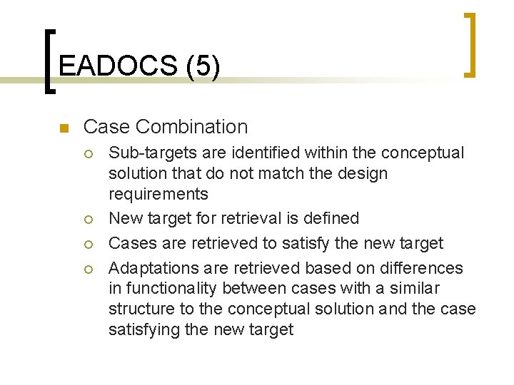 EADOCS (5) n Case Combination ¡ ¡ Sub-targets are identified within the conceptual solution
