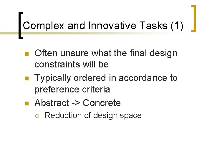 Complex and Innovative Tasks (1) n n n Often unsure what the final design