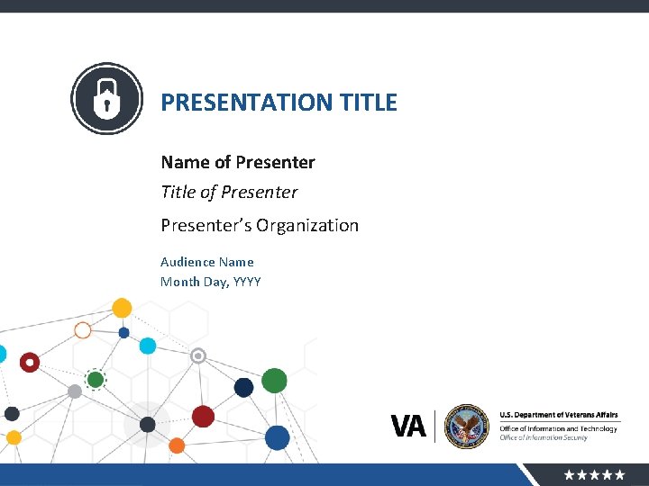 PRESENTATION TITLE Name of Presenter Title of Presenter’s Organization Audience Name Month Day, YYYY