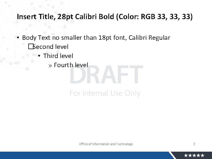 Insert Title, 28 pt Calibri Bold (Color: RGB 33, 33) • Body Text no