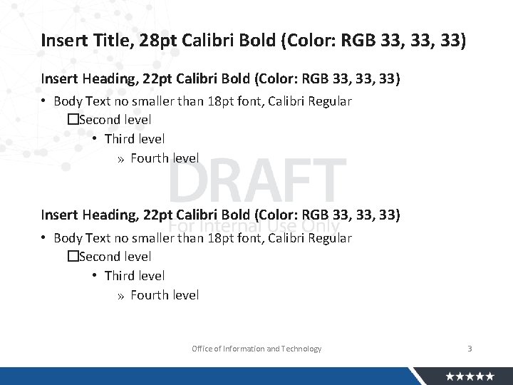 Insert Title, 28 pt Calibri Bold (Color: RGB 33, 33) Insert Heading, 22 pt