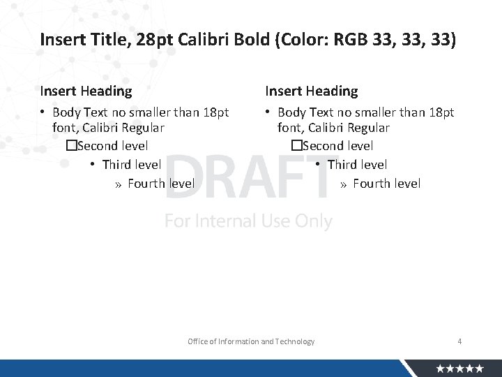 Insert Title, 28 pt Calibri Bold (Color: RGB 33, 33) Insert Heading • Body