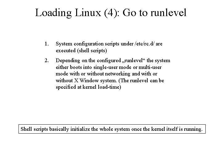 Loading Linux (4): Go to runlevel 1. System configuration scripts under /etc/rc. d/ are