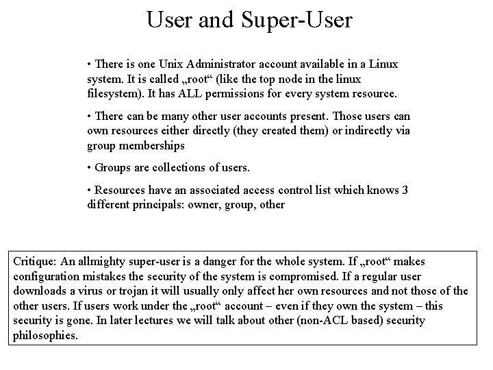 User and Super-User • There is one Unix Administrator account available in a Linux