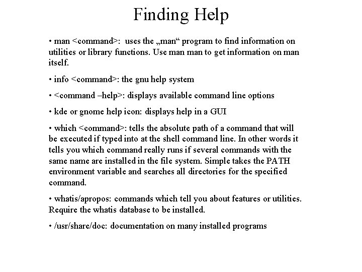 Finding Help • man <command>: uses the „man“ program to find information on utilities