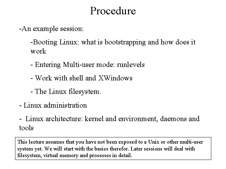 Procedure -An example session: -Booting Linux: what is bootstrapping and how does it work