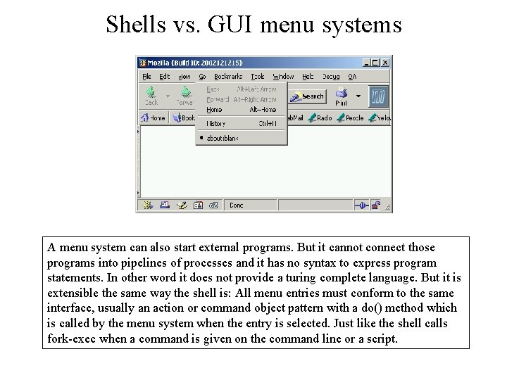 Shells vs. GUI menu systems A menu system can also start external programs. But