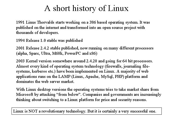 A short history of Linux 1991 Linus Thorvalds starts working on a 386 based