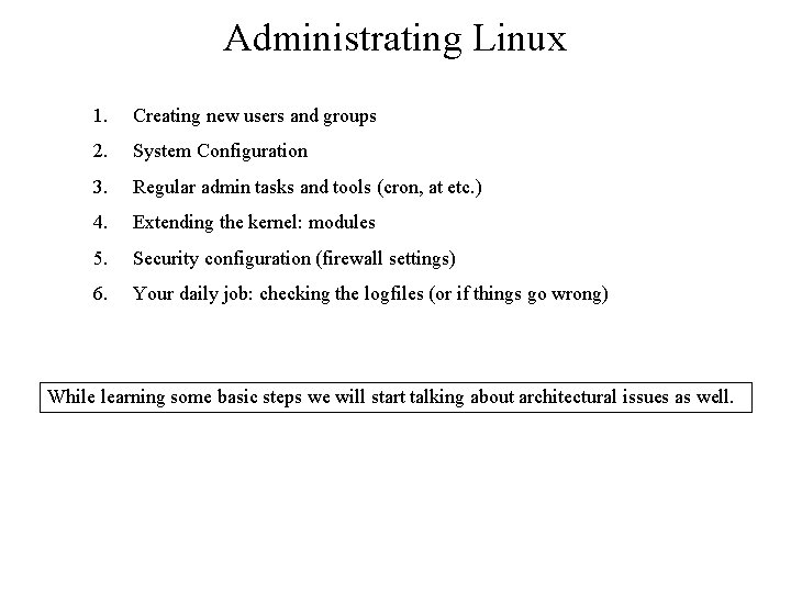 Administrating Linux 1. Creating new users and groups 2. System Configuration 3. Regular admin