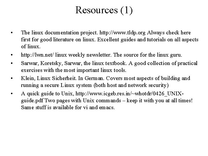 Resources (1) • • • The linux documentation project. http: //www. tldp. org Always