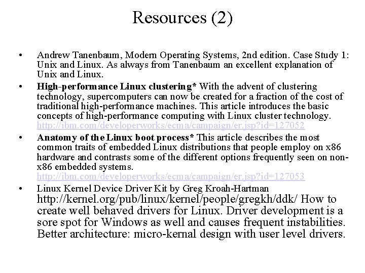 Resources (2) • • Andrew Tanenbaum, Modern Operating Systems, 2 nd edition. Case Study
