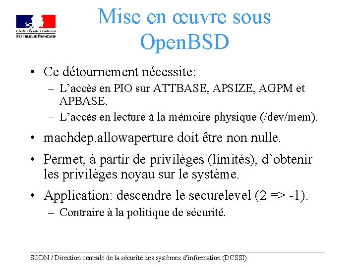 Mise en œuvre sous Open. BSD • Ce détournement nécessite: – L’accès en PIO