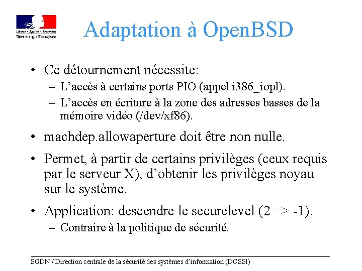 Adaptation à Open. BSD • Ce détournement nécessite: – L’accès à certains ports PIO