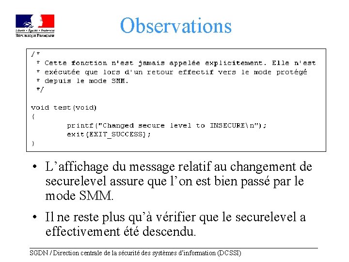 Observations • L’affichage du message relatif au changement de securelevel assure que l’on est