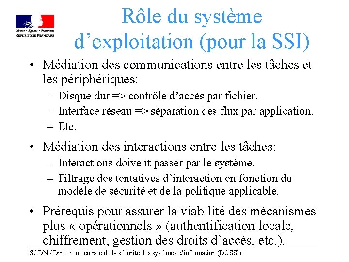 Rôle du système d’exploitation (pour la SSI) • Médiation des communications entre les tâches