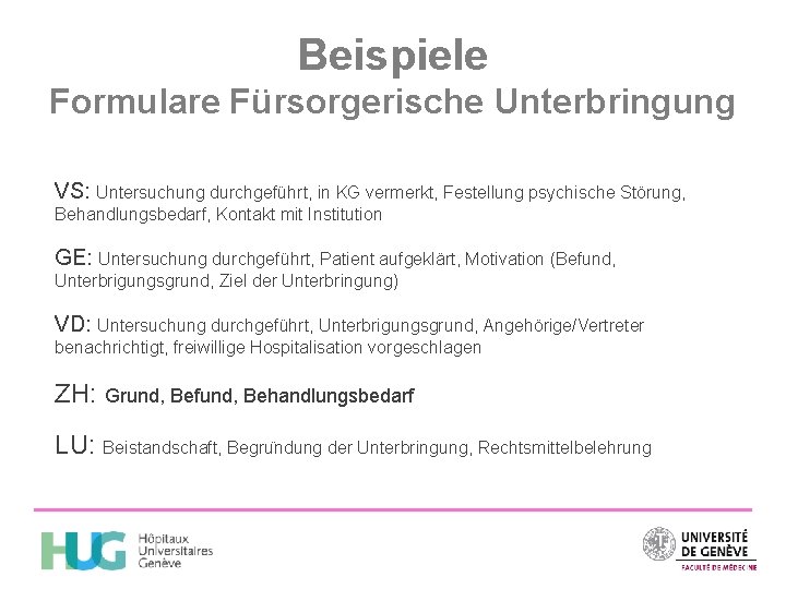 Beispiele Formulare Fürsorgerische Unterbringung VS: Untersuchung durchgeführt, in KG vermerkt, Festellung psychische Störung, Behandlungsbedarf,