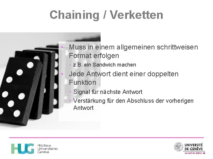 Chaining / Verketten • Muss in einem allgemeinen schrittweisen Format erfolgen • z. B.