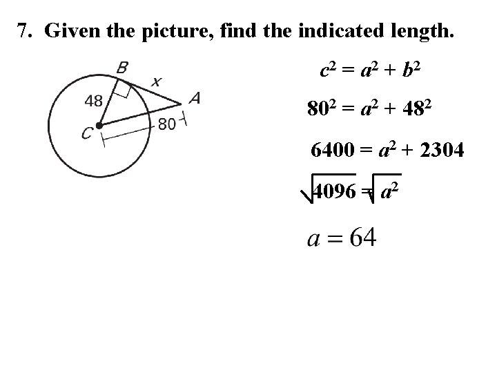 7. Given the picture, find the indicated length. c 2 = a 2 +