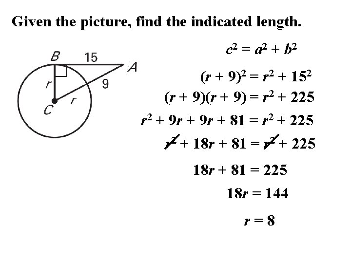 Given the picture, find the indicated length. c 2 = a 2 + b