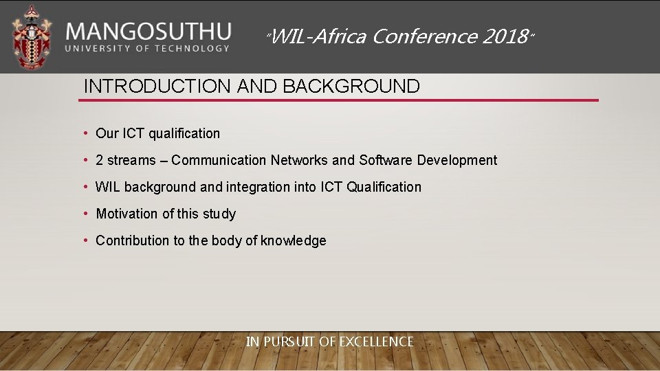 “WIL-Africa Conference 2018” INTRODUCTION AND BACKGROUND • Our ICT qualification • 2 streams –