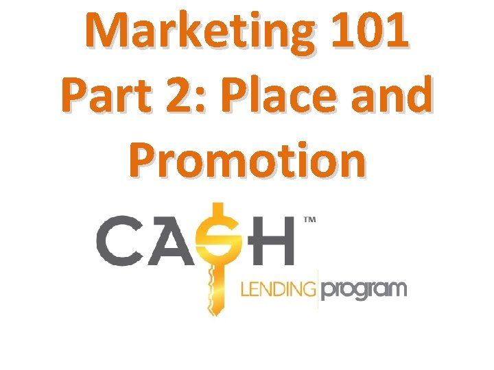 Marketing 101 Part 2: Place and Promotion 