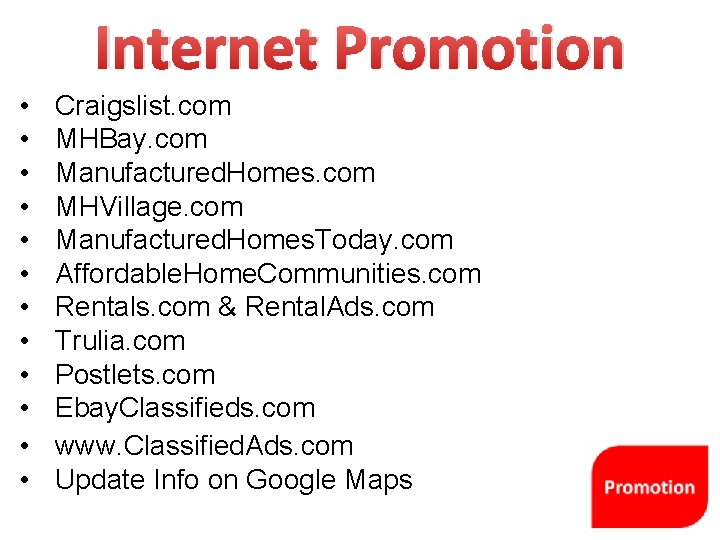 Internet Promotion • • • Craigslist. com MHBay. com Manufactured. Homes. com MHVillage. com
