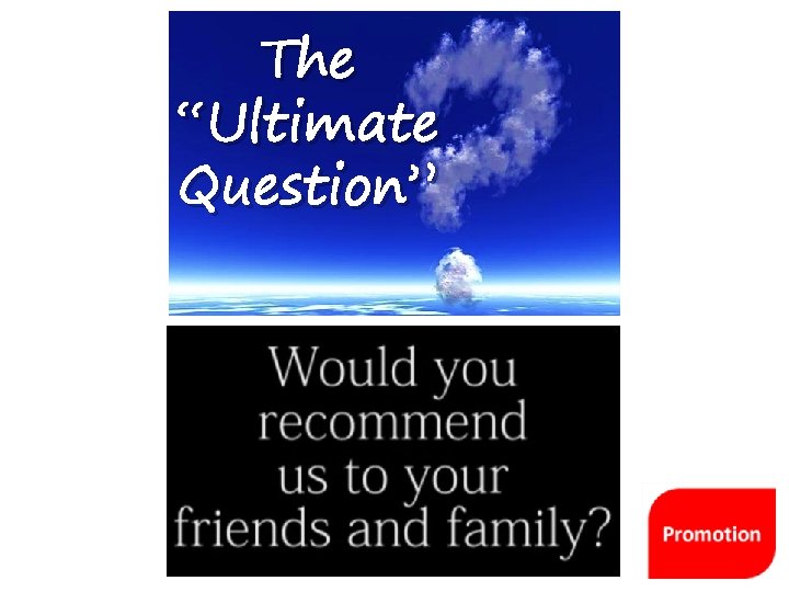 The “Ultimate Question” 