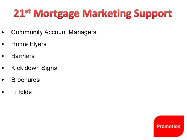 st 21 Mortgage Marketing Support • Community Account Managers • Home Flyers • Banners
