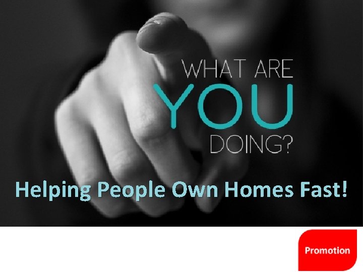 Helping People Own Homes Fast! 