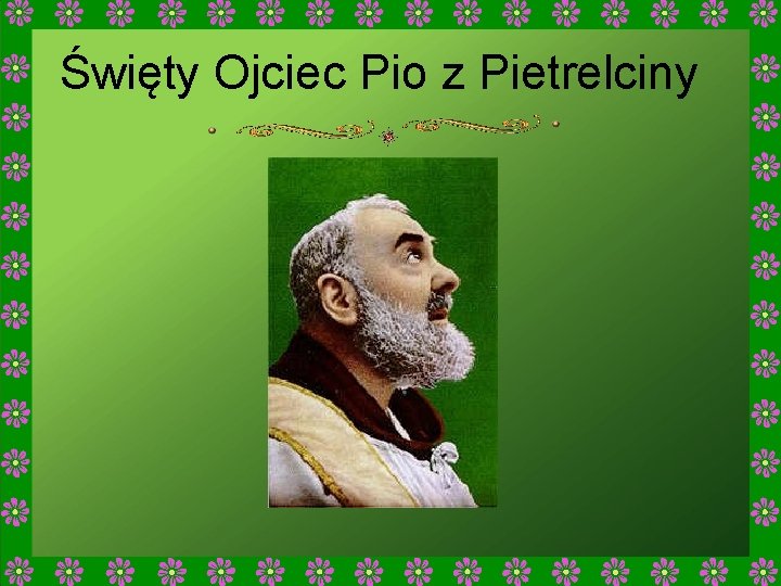 Święty Ojciec Pio z Pietrelciny 