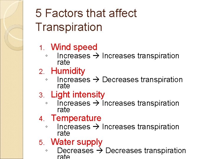 5 Factors that affect Transpiration 1. 2. 3. 4. 5. ◦ ◦ ◦ Wind