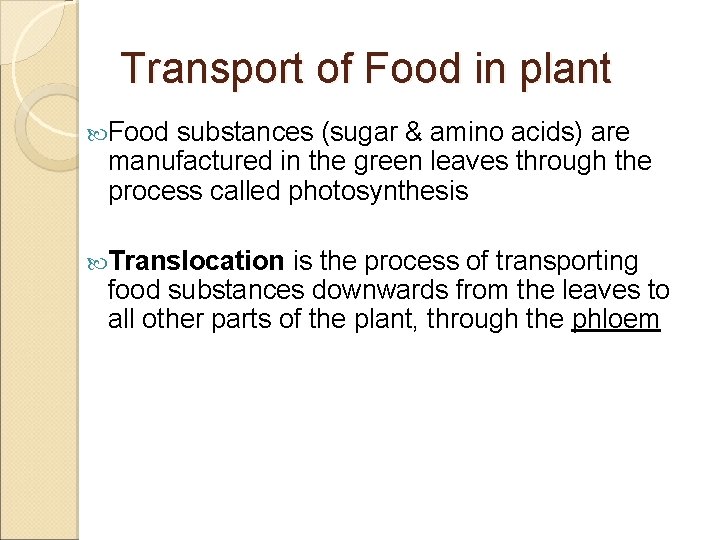 Transport of Food in plant Food substances (sugar & amino acids) are manufactured in