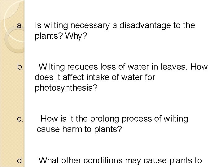 a. Is wilting necessary a disadvantage to the plants? Why? b. Wilting reduces loss