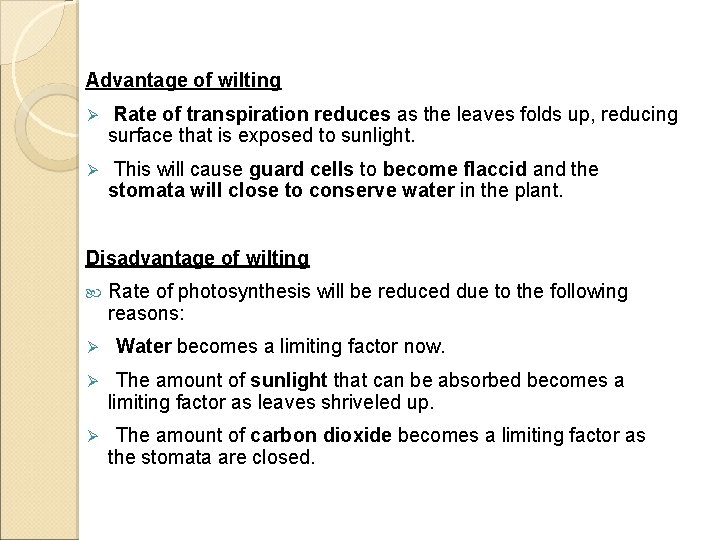 Advantage of wilting Ø Rate of transpiration reduces as the leaves folds up, reducing