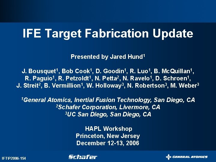 IFE Target Fabrication Update Presented by Jared Hund 1 J. Bousquet 1, Bob Cook