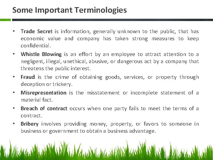 Some Important Terminologies • Trade Secret is information, generally unknown to the public, that